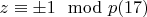 $z\equiv &plusmn;1\mod p\engo(17)$
