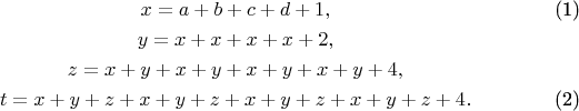 \begin{gather}
x=a+b+c+d+1, \label{5}\\
y=x+x+x+x+2,\nonumber\\
z=x+y+x+y+x+y+x+y+4,\nonumber\\
t=x+y+z+x+y+z+x+y+z+x+y+z+4. \label{6}
\end{gather}