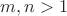 $m,n>1$