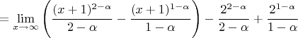 $$= \lim_{x \to \infty} \Bigg( \frac{(x+1)^{2-\alpha}}{2-\alpha} - \frac{(x+1)^{1-\alpha}}{1-\alpha}\Bigg)  - \frac{2^{2-\alpha}}{2-\alpha}+\frac{2^{1-\alpha}}{1-\alpha}$$