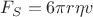 $\[{F_S} = 6\pi r\eta v\]$