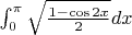 $\int_0^\pi \sqrt \frac{1-\cos2x}{2} dx$