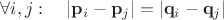 $\forall i,j:\quad|\mathbf p_i-\mathbf p_j|=|\mathbf q_i-\mathbf q_j|$