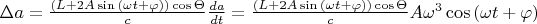 $\Delta a=\frac{(L+2A\sin{(\omega t+\varphi)})\cos\Theta}{c}\frac{da}{dt}=\frac{(L+2A\sin{(\omega t+\varphi)})\cos\Theta}{c}A\omega^3\cos{(\omega t+\varphi)}$