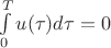 $\int\limits_{0}^T u(\tau)d\tau = 0$ $\int\limits_{0}^T u(\tau)d\tau = 0$