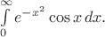 $\int\limits_0^\infty e^{-x^2}\cos x \, dx.$