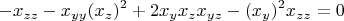 $$-x_{zz} - x_{yy}(x_z)^2 + 2x_y x_z x_{yz} - (x_y)^2 x_{zz} = 0$$
