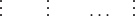 $\vdots ~~~~~~~\vdots ~~~~~~\ldots ~~~\vdots  \\$
