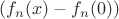 $(f_n(x)-f_n(0))$
