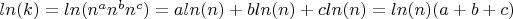 $ln(k)=ln(n^{a}n^{b}n^{c})={a}ln(n)+{b}ln(n)+{c}ln(n)=ln(n)(a+b+c)$