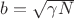 $b=\sqrt{\gamma N}$