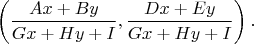 $$\left(\frac{Ax + By }{Gx + Hy + I},\frac{Dx + Ey }{Gx + Hy + I}\right).$$