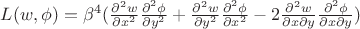 $L(w,\phi)=\beta^4 (\frac{\partial^{2}w}{\partial x^{2}} \frac{\partial^{2}\phi}{\partial y^{2}}+\frac{\partial^{2}w}{\partial y^{2}} \frac{\partial^{2}\phi}{\partial x^{2}}-2 \frac{\partial^{2}w}{\partial x \partial y} \frac{\partial ^{2}\phi}{\partial x \partial y})$