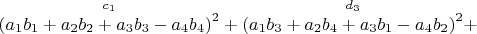 $\overset{ c_1 }{\left (a_1b_1+a_2b_2+a_3b_3-a_4b_4 \right )^2}+\overset{ d_3 }{\left (a_1 b_3+a_2 b_4+a_3 b_1-a_4 b_2 \right )^2}+$