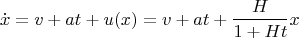 $$
\dot{x} = v + at + u(x) = v + at + \frac{H}{1 + Ht} x
$$