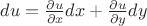 $ du = \frac{\partial u}{\partial x}dx + \frac{\partial u}{\partial y} dy$ $ du = \frac{\partial u}{\partial x}dx + \frac{\partial u}{\partial y} dy$