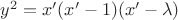 $y^2=x'(x'-1)(x'-\lambda )$