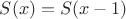 $S(x)=S(x-1)$