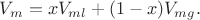 $V_m=xV_{ml}+(1-x)V_{mg}.$ $V_m=xV_{ml}+(1-x)V_{mg}.$