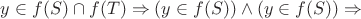 $y \in f(S) \cap f(T) \Rightarrow (y \in f(S)) \wedge (y \in f(S)) \Rightarrow $
