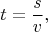 $$t=\dfrac{s}{v},$$