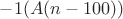 $-1(A(n-100))$