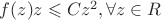 $f(z)z \leqslant Cz^2, \forall z \in R$