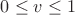 $0\le v\le 1$ $0\le v\le 1$