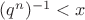 $(q^n)^{-1}<x$