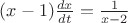 $(x-1)\frac{dx}{dt}=\frac{1}{x-2}$