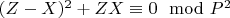 $(Z-X)^2 + ZX\equiv 0\mod P^2$