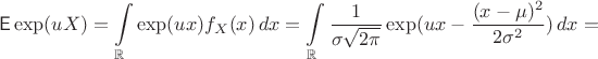 $$\mathsf E\exp(uX) = \int\limits_{\mathbb R} \exp(ux)f_X(x)\,dx=\int\limits_{\mathbb R} {\frac {1} {\sigma\sqrt{2\pi}} \exp(ux - \frac {(x-\mu)^2} {2\sigma^2}})\,dx=$$