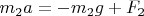 $m_2 a=-m_2g+F_2$