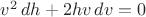 $v^2\,dh+2hv\,dv=0$