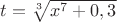 $t=\sqrt[3]{x^7+0,3}$