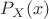 $P_X(x)$