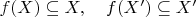 $f(X)\subseteq X,\quad f(X')\subseteq X'$
