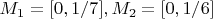 $ M_1=[0,1/7], M_2=[0,1/6]$