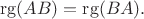 $$\operatorname{rg}(AB)=\operatorname{rg}(BA).$$