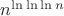 $n^{\ln \ln \ln n} $