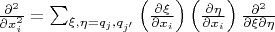 $\frac{\partial^2}{\partial x_i^2} = \sum_{\xi, \eta = q_j, q_{j'}} \left( \frac{\partial \xi}{\partial x_i} \right) \left( \frac{\partial \eta}{\partial x_i} \right) \frac{\partial^2}{\partial \xi \partial \eta} $