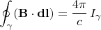 $$
\oint_\gamma(\mathbf{B}\cdot\mathbf{dl})=\frac{4\pi}{c}\,I_\gamma
$$
