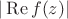 $| \operatorname{Re} f(z)| $