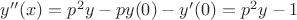 $y''(x)=p^2y-py(0)-y'(0)=p^2y-1$