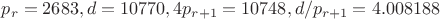 $p_r=2683, d=10770, 4p_{r+1}=10748, d/p_{r+1}=4.008188$