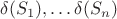 $\delta(S_1),\ldots \delta(S_n)$