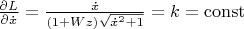 $\[\frac{\partial L}{\partial \dot{x}}=\frac{{\dot{x}}}{(1+Wz)\sqrt{{{{\dot{x}}}^{2}}+1}}=k=\operatorname{const}\] $