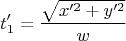 $$t_1'= \frac {\sqrt{ x'^2+ y'^2}} w$$