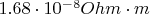 $1.68\cdot 10^{-8} Ohm\cdot m$