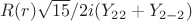 $R(r) \fraq{\sqrt{15}}/ {2i}(Y_{22}+Y_{2-2}) $
